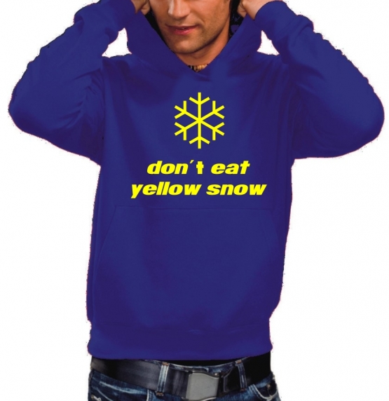 Dont eat yellow snow - HOODIE SWEATSHIRT