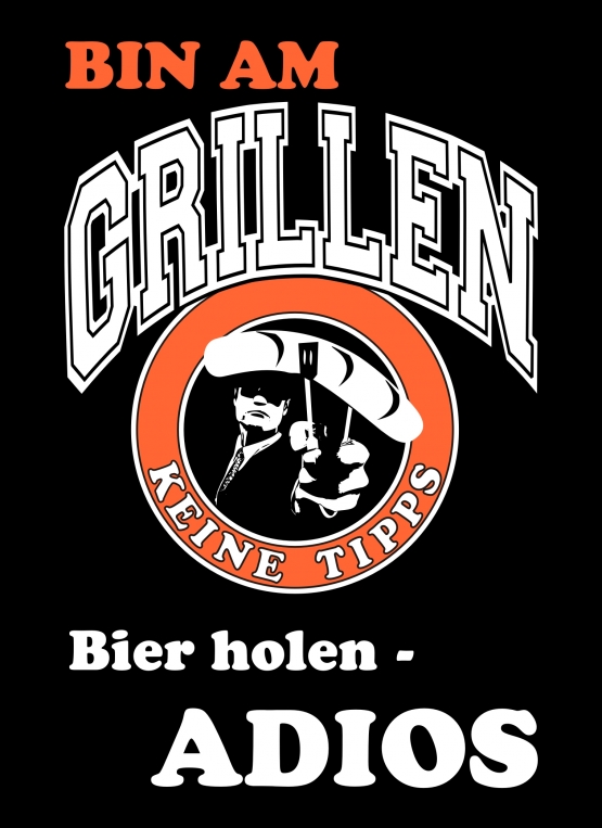 BIN AM GRILLEN - BIER HOLEN - KEINE TIPPS - ADIOS - TSHIRT