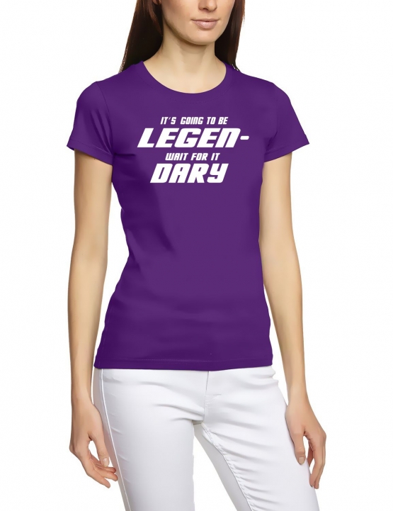 Its going to be LEGEN wait for it DARY - HIMYM - Damen - GIRLY T