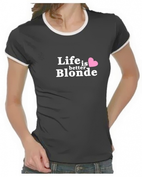 Life is better blonde Girly Ringer S M L XL