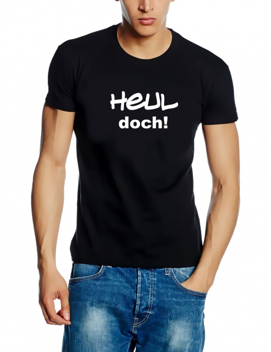 HEUL DOCH !  T-Shirt SCHWARZ WEISS ROT BLAU S M L XL XXL XXXL
