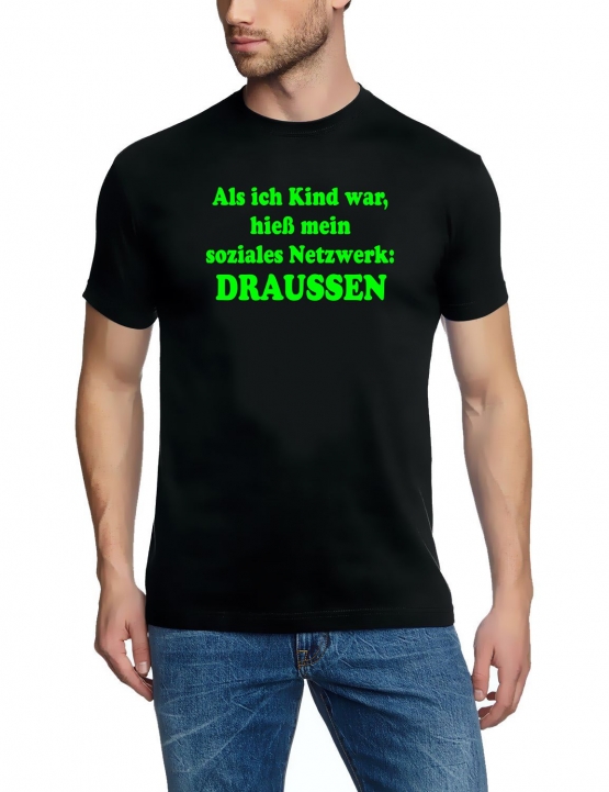 Als ich Kind war, hieß das soziale Netzwerk: DRAUSSEN ! T-Shirt