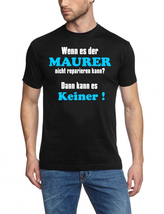 MAURER T-Shirt - Wenn es der MAURER nicht reparieren kann ? Dann
