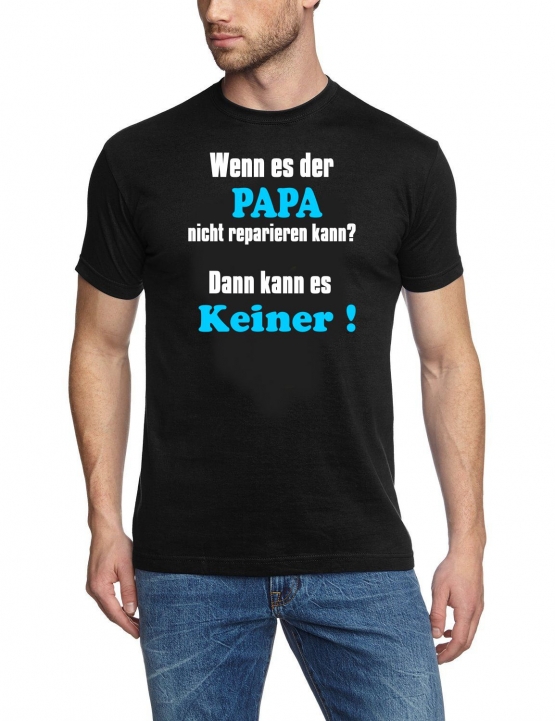 PAPA T-Shirt - Wenn es der Papa nicht reparieren kann ? Dann kan