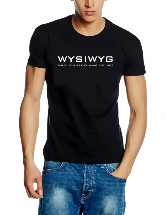 WYSIWYG WHAT YOU SEE IS WHAT YOU GET Shirt schwarz