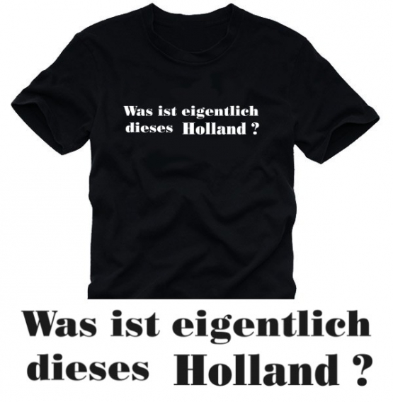 T-shirt Was ist eigentlich dieses Holland schwarz