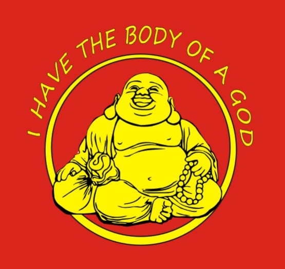 Shirt I HAVE THE BODY OF A GOD buddha T-SHIRT