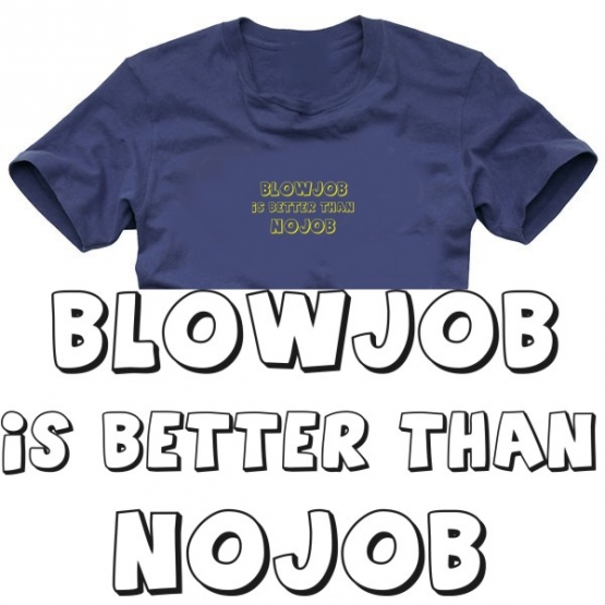 Blowjob is better than no Job