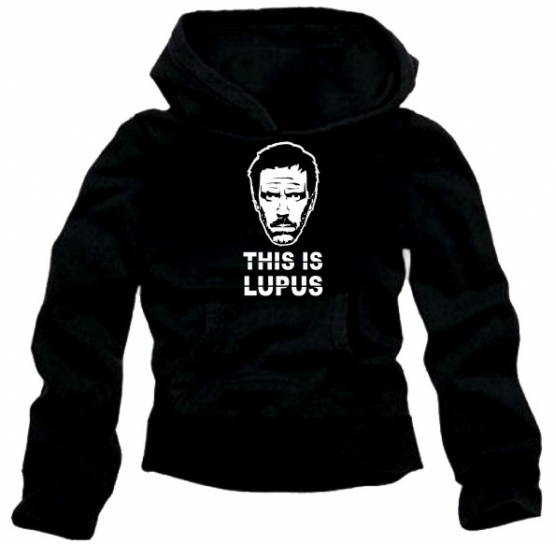 THIS IS LUPUS DR. HOUSE HOODIE