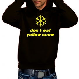 Dont eat yellow snow - HOODIE SWEATSHIRT