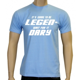 Its going to be LEGEN wait for it DARY - HIMYM - T-Shirt, vers.