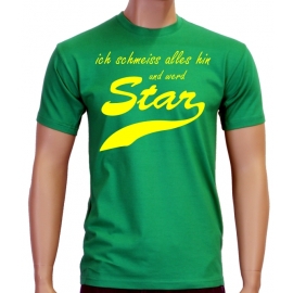 Ich schmeiss alles hin und werd Star ! T-Shirt div. Farben S M L
