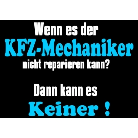 KFZ-MECHATRONIKER T-Shirt - Wenn es der KFZ Mechaniker nicht rep