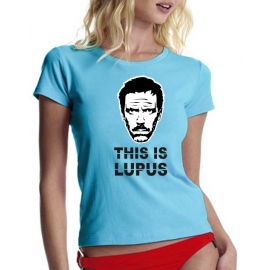 THIS IS LUPUS - DR. HOUSE GIRLY T-SHIRT